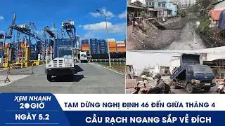 XN 20H 5/2: Dừng Nghị định 46 đến giữa tháng 4 | Cầu Rạch Ngang sắp về đích, chợ Thủ Đức giảm ngập?