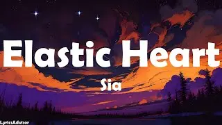 Sia - Elastic Heart (Lyrics)