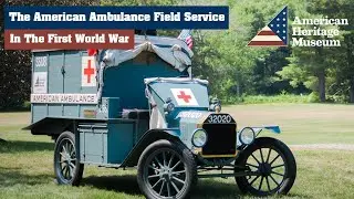Unsung Heroes: The Little-known Story of The American Ambulance Field Service