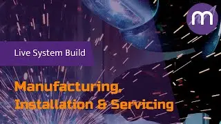 Live Build - Manufacturing and Installation