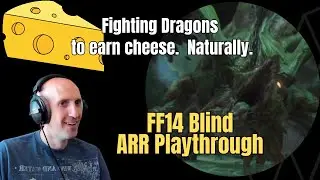 Dragon jumpscare in Cheese Dungeon | FFXIV Blind Playthrough (ARR) | Part 25