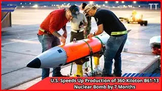 U S  Speeds Up Production of 360 Kiloton B61 13 Nuclear Bomb by 7 Months