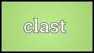 Clast Meaning