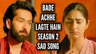 Sad Song - Bade Achhe Lagte Hain 2 | Ep 18