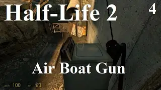 Half-Life 2 - 4 - Air Boat Gun