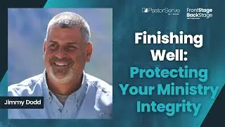 Finishing Well: Protecting Your Ministry Integrity - Jimmy Dodd - 180 - FrontStage BackStage