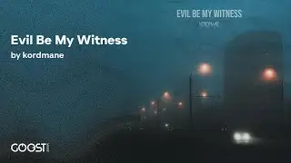 kordmane - Evil Be My Witness (Official Audio)