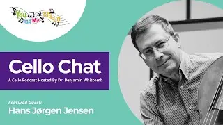 Cello Chat with Host Dr. Benjamin Whitcomb and guest Hans J&oslash;rgen Jensen