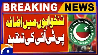 PTI Slams Shehbaz Govt - Budget 2024-25 - Breaking News - Geo News