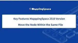Key Features of MappingSpace 2510 Version-Node Movement within the Same File