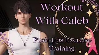 Caleb Push Ups Training Workout | Love and Deepspace Game | Dating Simulator | Quality Time #Caleb