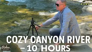 Cozy Canyon River &ndash; 10H Relaxing Nature Sounds for Sleep