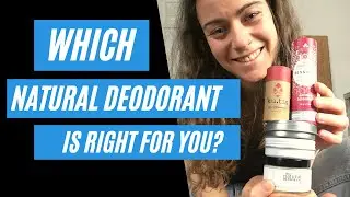 Which Natural Deodorant is right for you?
