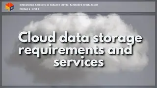 Cloud data storage requirements and services  - Unit 2
