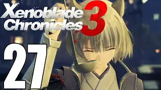 Xenoblade Chronicles 3 Pt27 - Unwavering Resolve! Night Before Getting Ship Walkthrough!