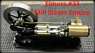 Elmers #33 Mill Engine Episode 11