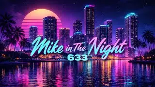 Mike in the Night E633 - Next Major Distraction in the Works, Call ins, Next weeks news today !