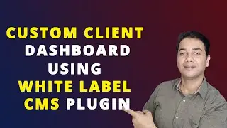 How to Use White Label CMS WordPress Plugin - custom client Dashboard