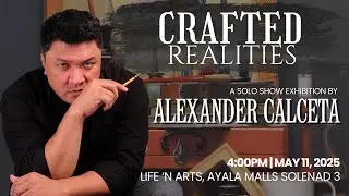 Life 'n Arts Gallery | Crafted Realities: A Solo Show by Alexander Calceta
