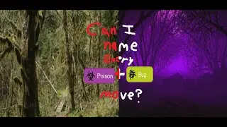 CAN I NAME EVERY BUG AND POISON TYPE POKEMON MOVE?!?