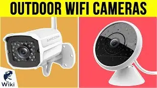 10 Best Outdoor Wifi Cameras 2019
