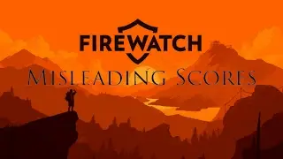 Firewatch Horror Trailer (Misleading Scores)