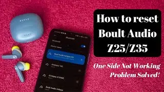 How to reset Boult Audio Z35 Z25 | Boult Earbuds Left/Right side not working/pairing problem?