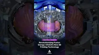 3D Printed Parts Are Making Fusion Energy a Reality #FusionEnergy #3DPrinting #WorldTechnology