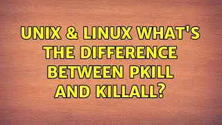 Unix & Linux: What's the difference between pkill and killall? (4 Solutions!!)