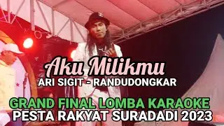 ARI SIGIT - AKU MILIKMU || FINALIS LOMBA KARAOKE PESTA RAKYAT SURADADI 2023 || Final, 28 Juli 2023