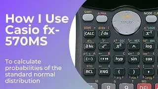 Probabilities of the Standard NORMAL Distribution with Casio fx-570/991 MS