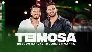 Robson Carvalho, Junior Marra - Teimosa