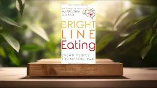 [Review] Bright Line Eating: The Science of Living Happy, Thin and Free (Susan Peirce Thompson)