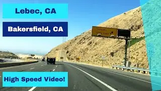 Lebec, CA to Bakersfield, CA - High Speed Video