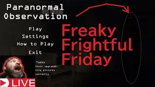 Final Freaky Frightful Friday playing -paranormal observation- (horror livestream) Live -widescreen-