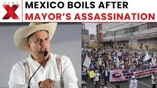 Mexico Protest intensifies after Mayor's assassination, citizens condemn cartel violence | NewsX