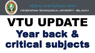 VTU LATEST UPDATE - YEAR BACK SYSTEM AND CRITICAL SUBJECTS