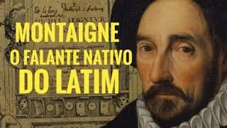 Montaigne falante nativo do latim