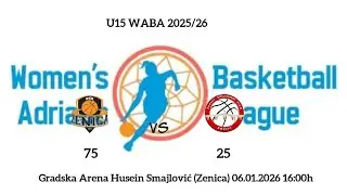 2025-26 WABA U15 GRUPA B: OKK ZENICA vs ŽKK KONJIC  75:25 / 06.01.2026 ZENICA