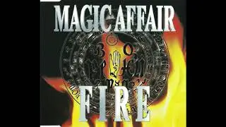 Magic Affair   Fire   Maxi Version