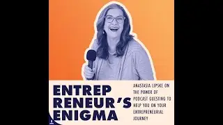 Anastasia Lipske On The Power Of Podcast Guesting To Help You On Your Entrepreneurial Journey
