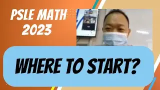 PSLE Math 2023? How to start revising now.