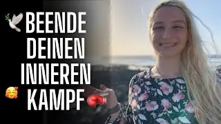 Wie du deinen inneren Kampf beendest und innere Ruhe und Frieden findest