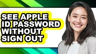 How to See Apple Id Password Without Sign Out - Full Guide