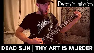 Dead Sun | Thy Art is Murder | GUITAR COVER