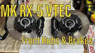 Project MK RX-5 Vtec: Front hubs and brakes