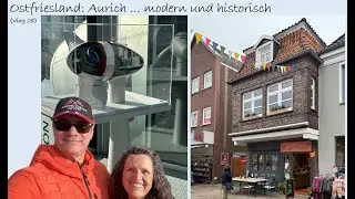 Ostfriesland: Aurich ... modern und historisch (Vlog 28)