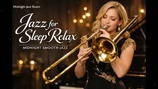 Jazz for Sleep Relax Study - Midnight Smooth Jazz