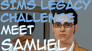 Sims Legacy Challenge - Meet Samuel