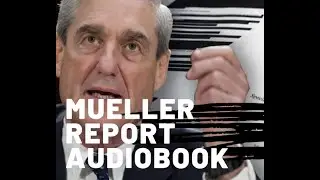 Mueller Report Audiobook Episode 7 Volume I pages 116 - 134